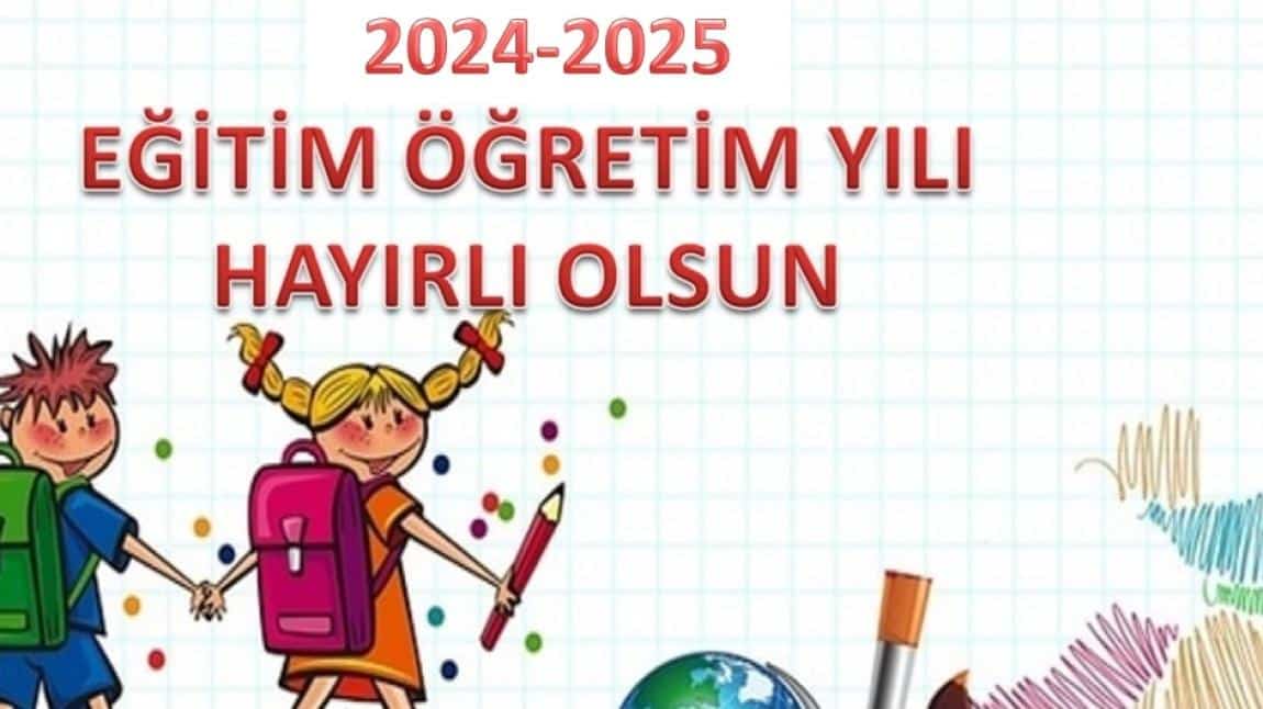 2024-2025 Eğitim Öğretim yılımız hayırlı olsun